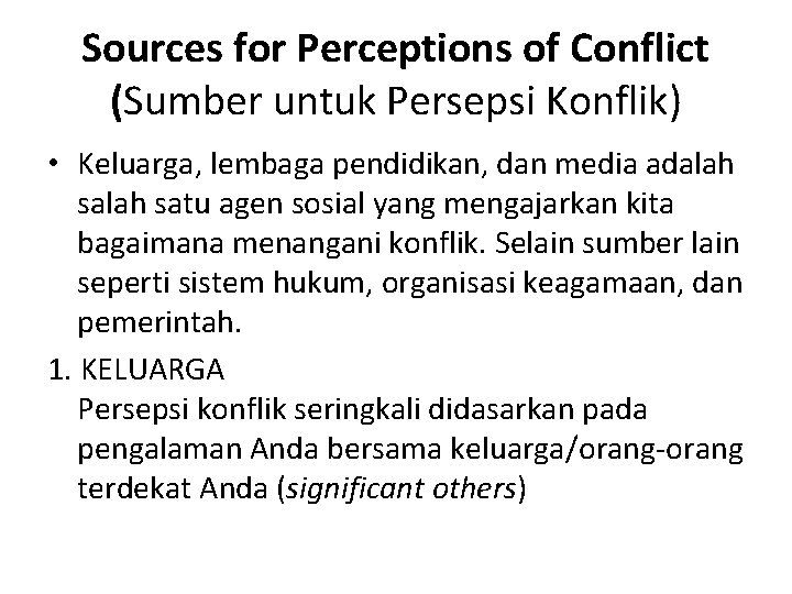Sources for Perceptions of Conflict (Sumber untuk Persepsi Konflik) • Keluarga, lembaga pendidikan, dan