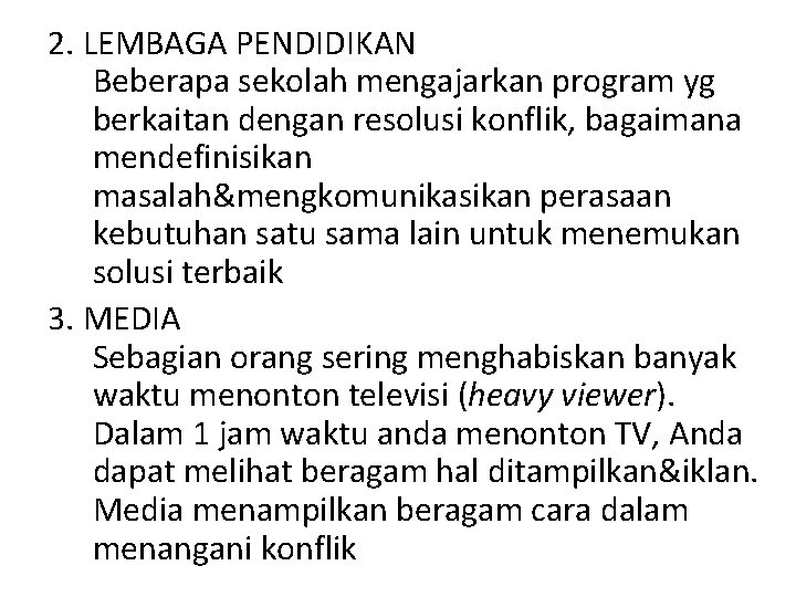 2. LEMBAGA PENDIDIKAN Beberapa sekolah mengajarkan program yg berkaitan dengan resolusi konflik, bagaimana mendefinisikan