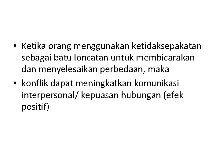  • Ketika orang menggunakan ketidaksepakatan sebagai batu loncatan untuk membicarakan dan menyelesaikan perbedaan,