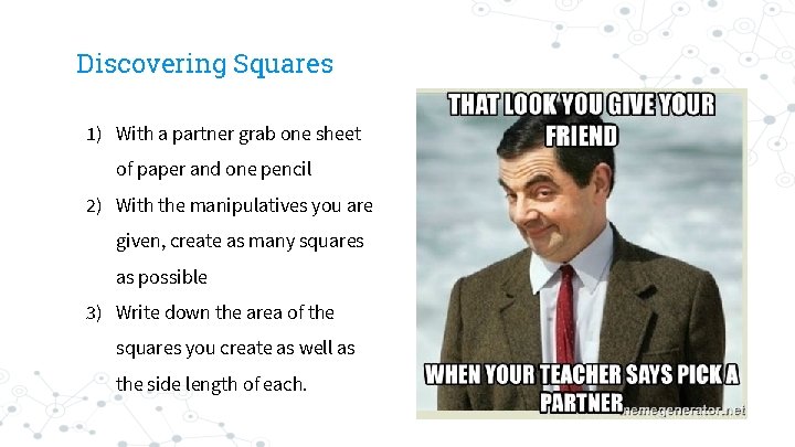 Discovering Squares 1) With a partner grab one sheet of paper and one pencil