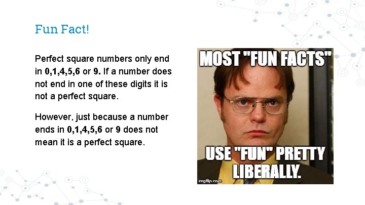 Fun Fact! Perfect square numbers only end in 0, 1, 4, 5, 6 or
