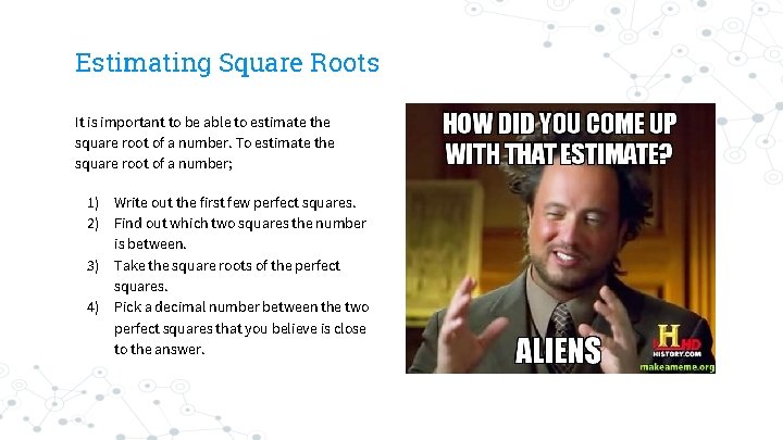 Estimating Square Roots It is important to be able to estimate the square root