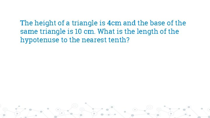 The height of a triangle is 4 cm and the base of the same