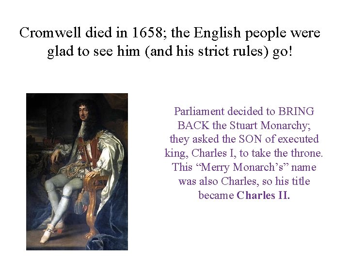 Cromwell died in 1658; the English people were glad to see him (and his