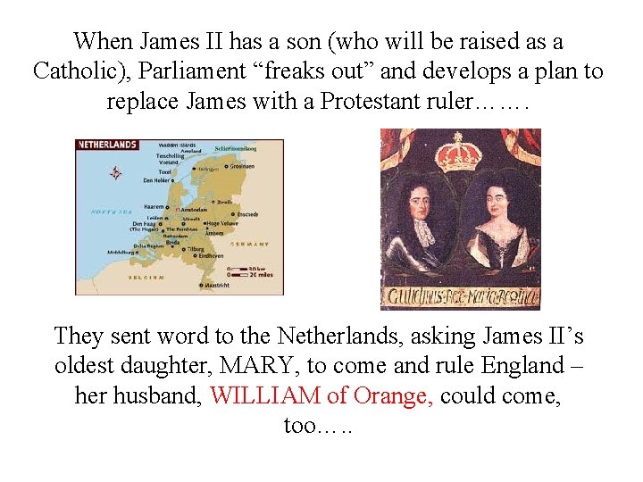 When James II has a son (who will be raised as a Catholic), Parliament
