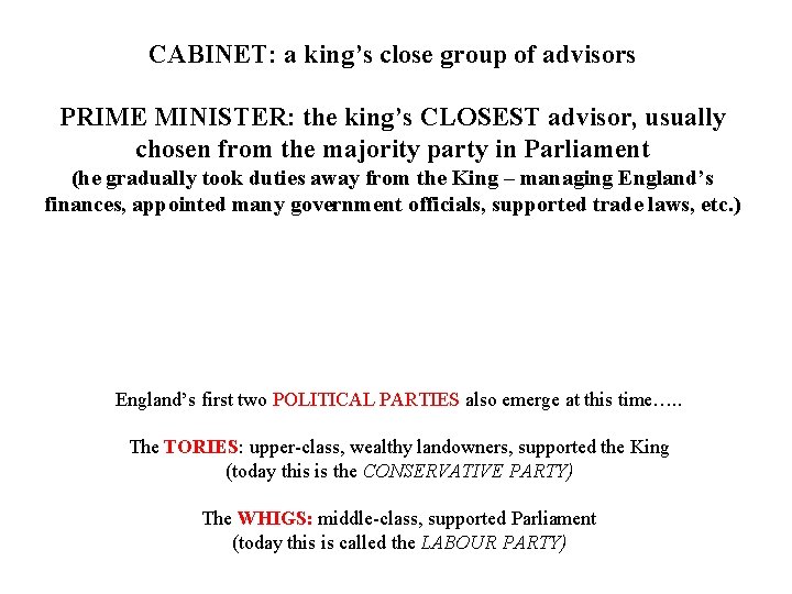 CABINET: a king’s close group of advisors PRIME MINISTER: the king’s CLOSEST advisor, usually