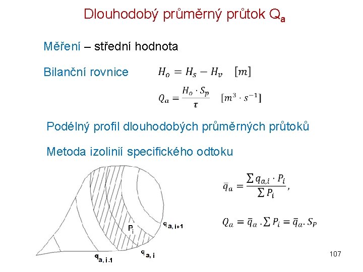 Dlouhodobý průměrný průtok Qa Měření – střední hodnota Bilanční rovnice Podélný profil dlouhodobých průměrných