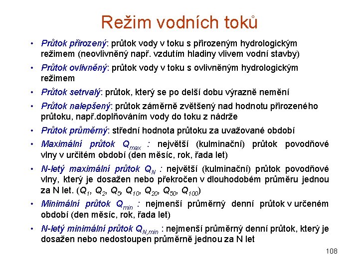 Režim vodních toků • Průtok přirozený: průtok vody v toku s přirozeným hydrologickým režimem