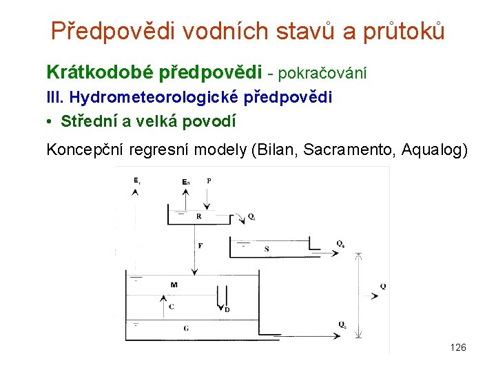 Předpovědi vodních stavů a průtoků Krátkodobé předpovědi - pokračování III. Hydrometeorologické předpovědi • Střední