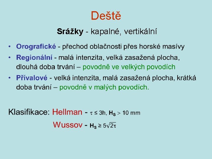 Deště Srážky - kapalné, vertikální • Deště Srážky - kapalné, vertikální •