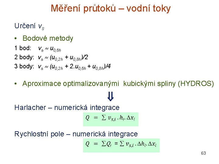 Měření průtoků – vodní toky Určení vs • Bodové metody 1 bod: vs u