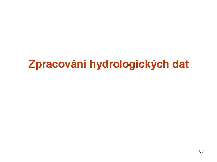 Zpracování hydrologických dat 67 