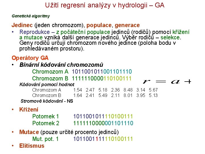 Užití regresní analýzy v hydrologii – GA Genetické algoritmy Jedinec (jeden chromozom), populace, generace