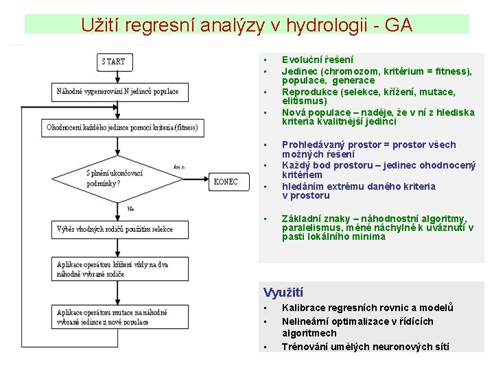 Užití regresní analýzy v hydrologii - GA • • Evoluční řešení Jedinec (chromozom, kritérium