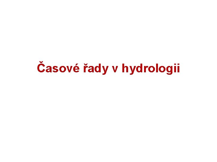 Časové řady v hydrologii 