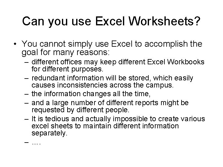 Can you use Excel Worksheets? • You cannot simply use Excel to accomplish the