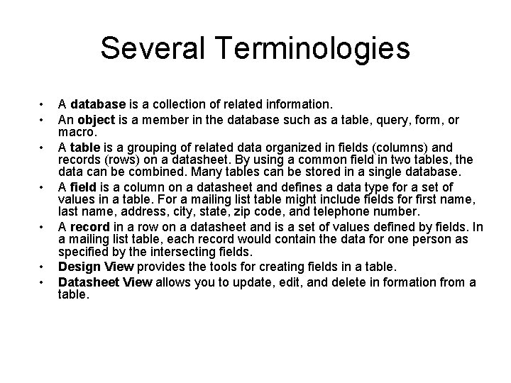 Several Terminologies • • A database is a collection of related information. An object