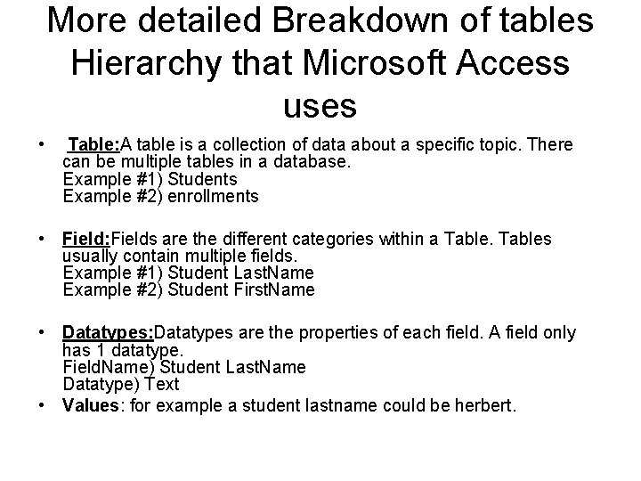 More detailed Breakdown of tables Hierarchy that Microsoft Access uses • Table: A table