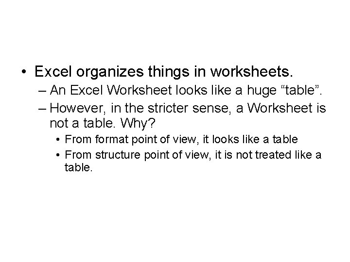  • Excel organizes things in worksheets. – An Excel Worksheet looks like a