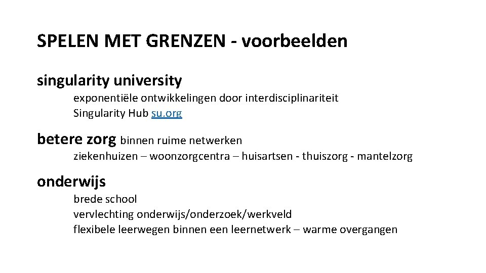 SPELEN MET GRENZEN - voorbeelden singularity university exponentiële ontwikkelingen door interdisciplinariteit Singularity Hub su.