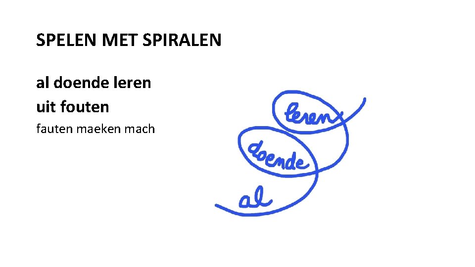 SPELEN MET SPIRALEN al doende leren uit fouten fauten maeken mach 