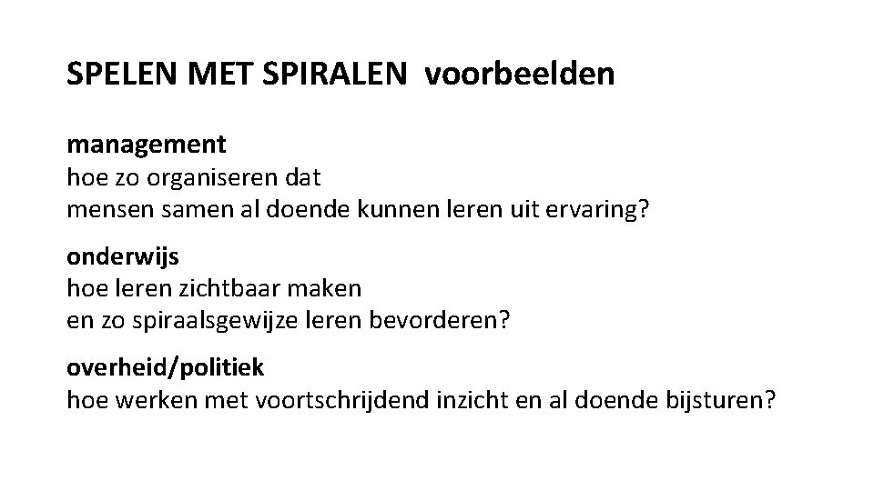SPELEN MET SPIRALEN voorbeelden management hoe zo organiseren dat mensen samen al doende kunnen