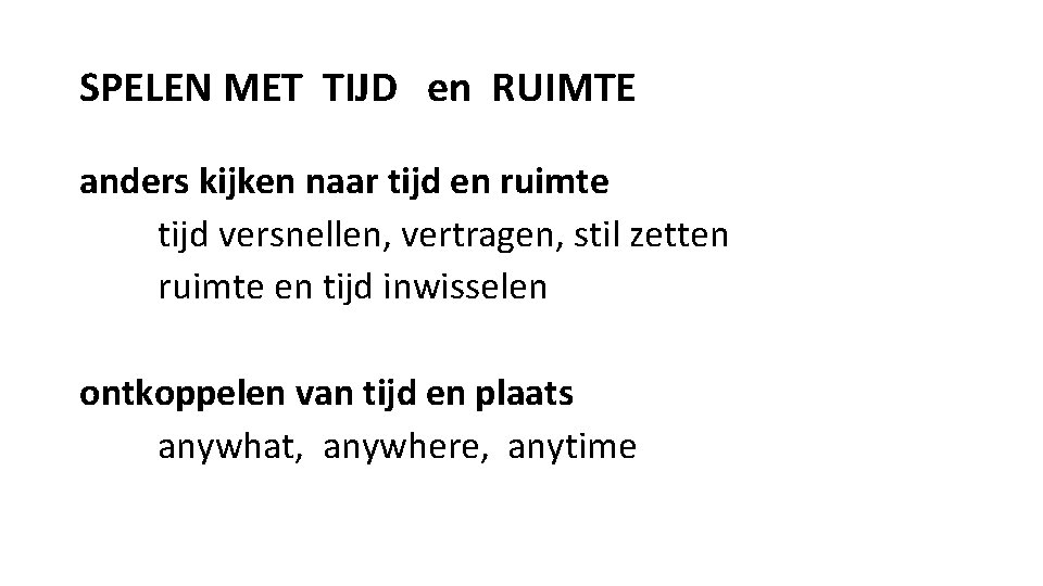 SPELEN MET TIJD en RUIMTE anders kijken naar tijd en ruimte tijd versnellen, vertragen,