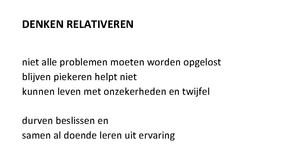 DENKEN RELATIVEREN niet alle problemen moeten worden opgelost blijven piekeren helpt niet kunnen leven
