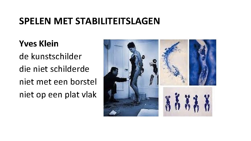SPELEN MET STABILITEITSLAGEN Yves Klein de kunstschilder die niet schilderde niet met een borstel