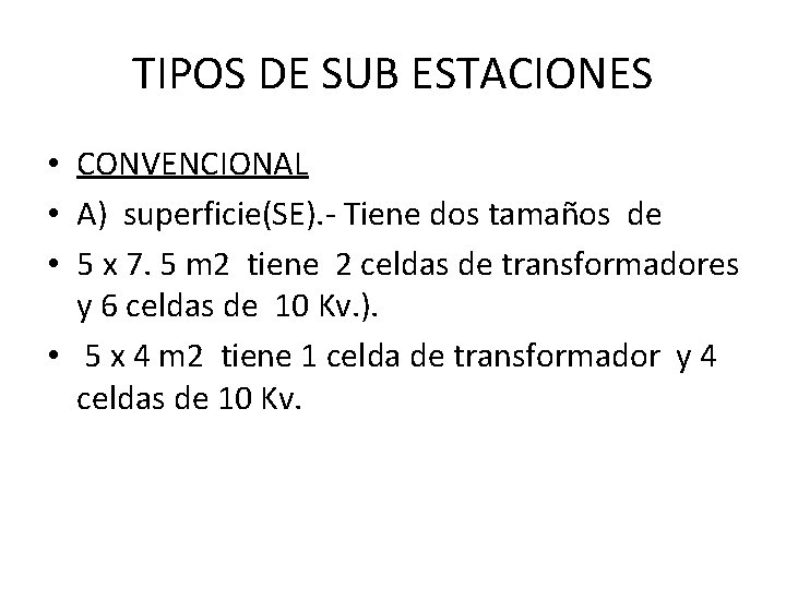 TIPOS DE SUB ESTACIONES • CONVENCIONAL • A) superficie(SE). - Tiene dos tamaños de