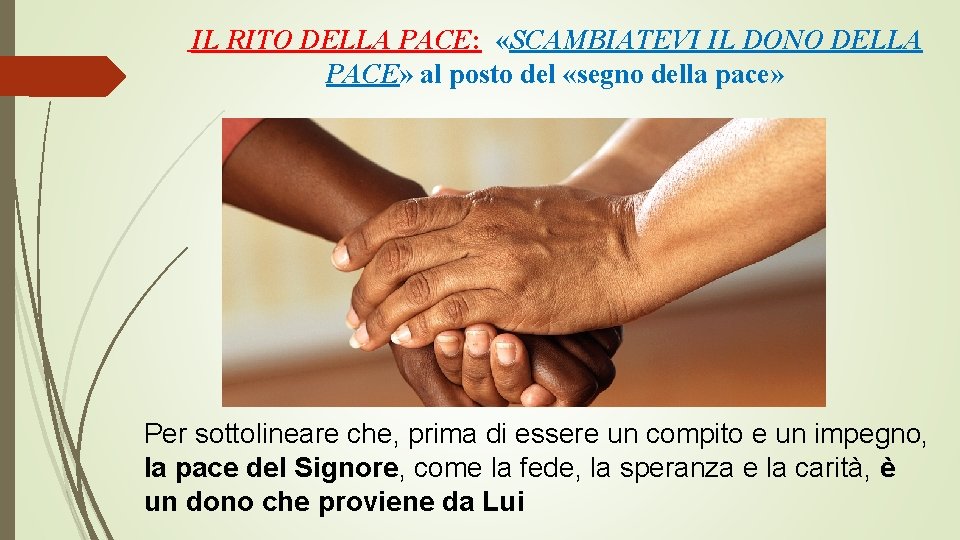 IL RITO DELLA PACE: «SCAMBIATEVI IL DONO DELLA PACE» al posto del «segno della