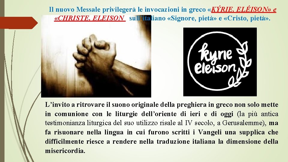 Il nuovo Messale privilegerà le invocazioni in greco «KÝRIE, ELÉISON» e «CHRISTE, ELEISON sull’italiano