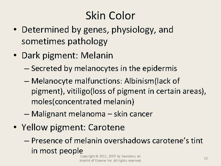 Skin Color • Determined by genes, physiology, and sometimes pathology • Dark pigment: Melanin