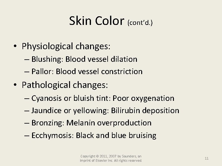 Skin Color (cont’d. ) • Physiological changes: – Blushing: Blood vessel dilation – Pallor: