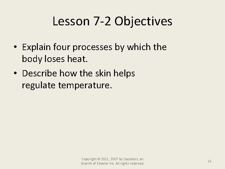 Lesson 7 -2 Objectives • Explain four processes by which the body loses heat.