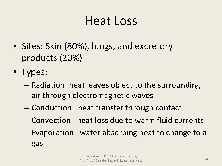 Heat Loss • Sites: Skin (80%), lungs, and excretory products (20%) • Types: –