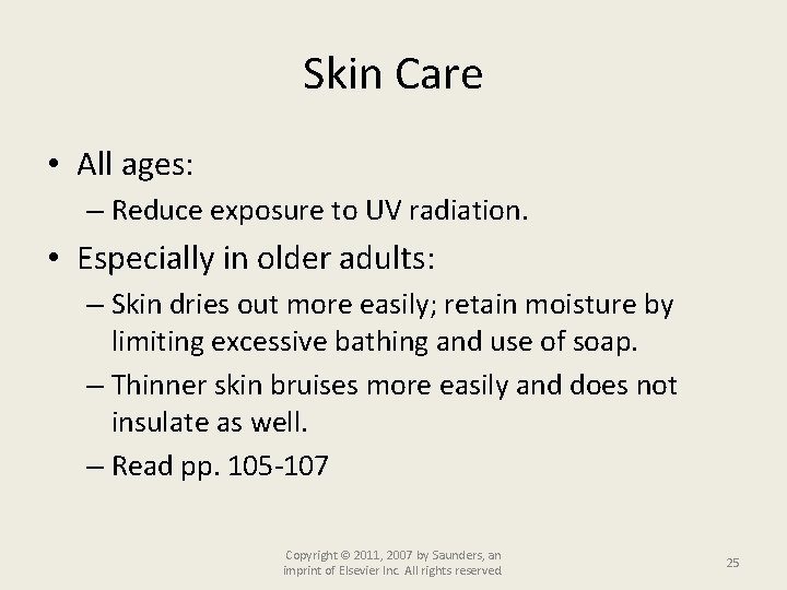 Skin Care • All ages: – Reduce exposure to UV radiation. • Especially in