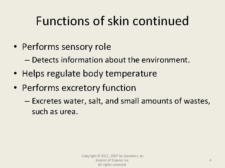 Functions of skin continued • Performs sensory role – Detects information about the environment.