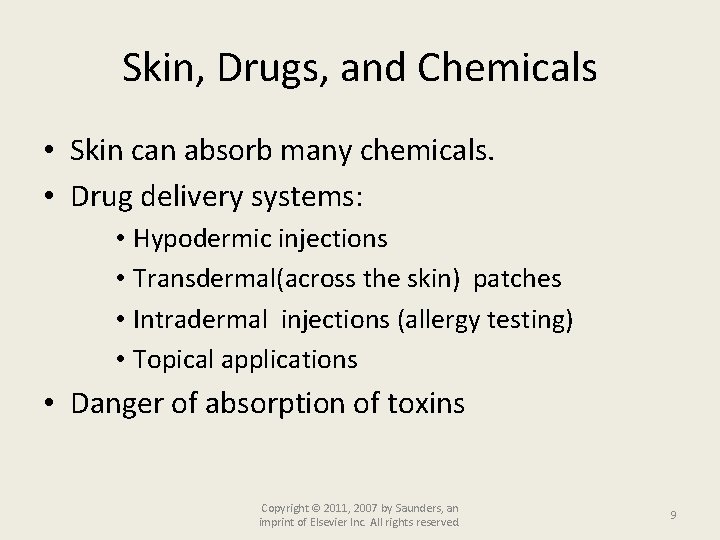 Skin, Drugs, and Chemicals • Skin can absorb many chemicals. • Drug delivery systems: