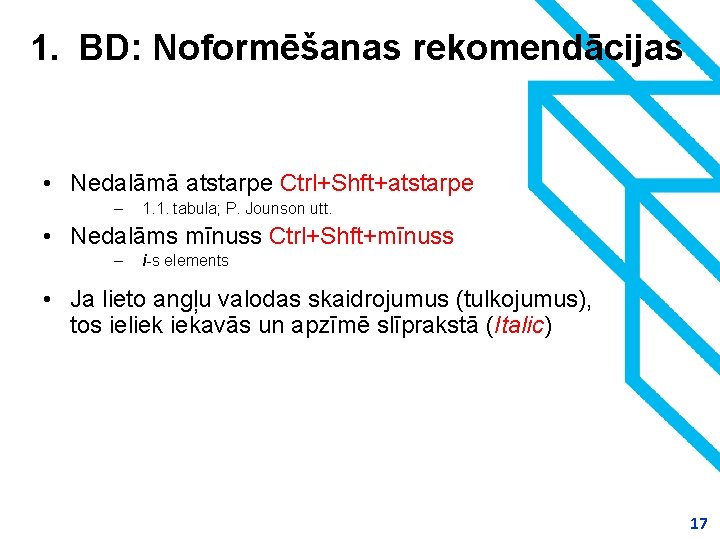 1. BD: Noformēšanas rekomendācijas • Nedalāmā atstarpe Ctrl+Shft+atstarpe – 1. 1. tabula; P. Jounson