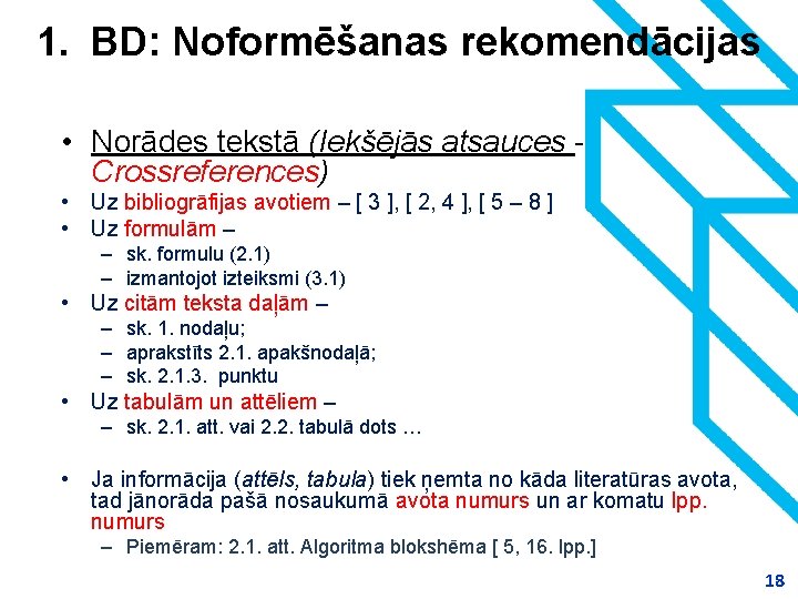 1. BD: Noformēšanas rekomendācijas • Norādes tekstā (Iekšējās atsauces Crossreferences) • Uz bibliogrāfijas avotiem