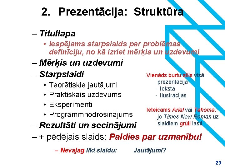 2. Prezentācija: Struktūra – Titullapa • Iespējams starpslaids par problēmas definīciju, no kā izriet