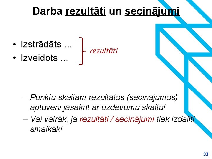 Darba rezultāti un secinājumi • Izstrādāts. . . • Izveidots. . . rezultāti –