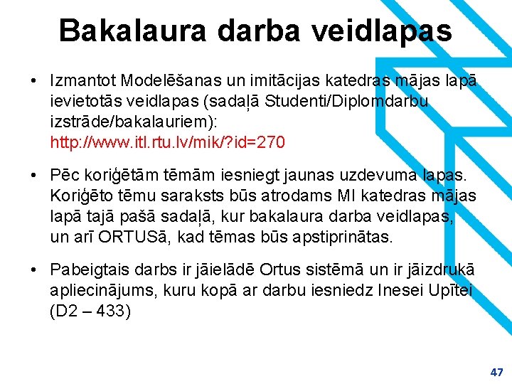Bakalaura darba veidlapas • Izmantot Modelēšanas un imitācijas katedras mājas lapā ievietotās veidlapas (sadaļā
