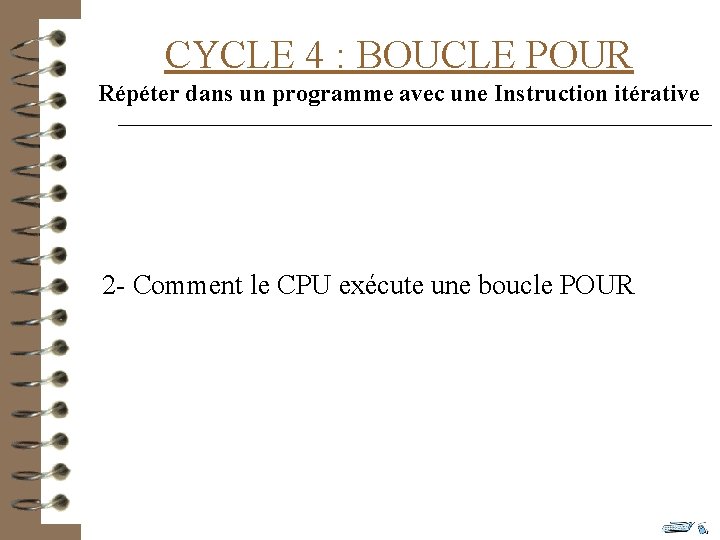 CYCLE 4 : BOUCLE POUR Répéter dans un programme avec une Instruction itérative 2