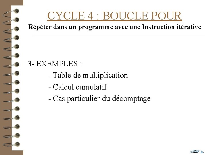 CYCLE 4 : BOUCLE POUR Répéter dans un programme avec une Instruction itérative 3