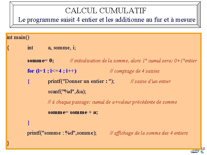 CALCUL CUMULATIF Le programme saisit 4 entier et les additionne au fur et à