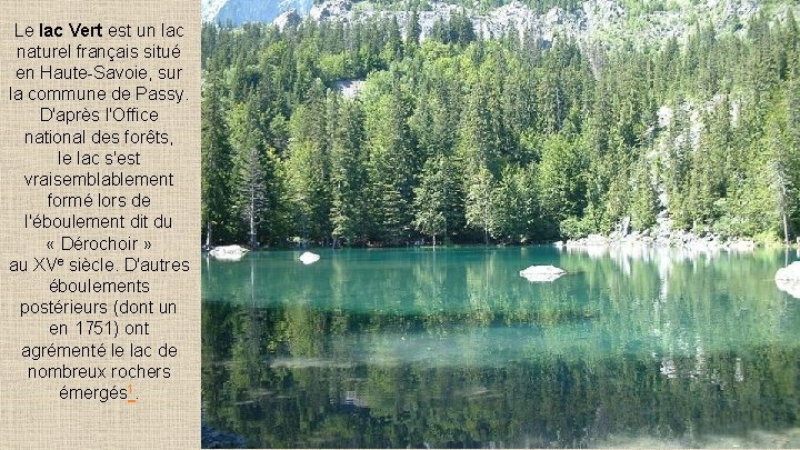 Le lac Vert est un lac naturel français situé en Haute-Savoie, sur la commune