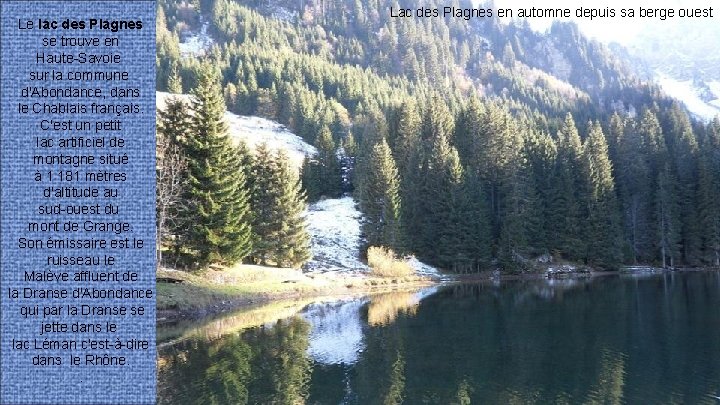 Le lac des Plagnes se trouve en Haute-Savoie sur la commune d'Abondance, dans le