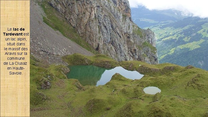 Le lac de Tardevant est un lac alpin, situé dans le massif des Aravis